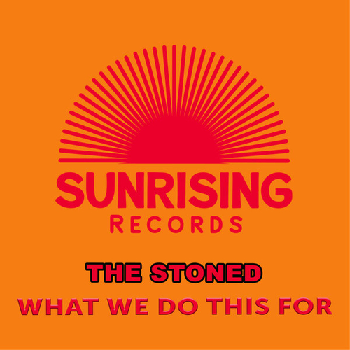 The Stoned - What We Do This For [00110]